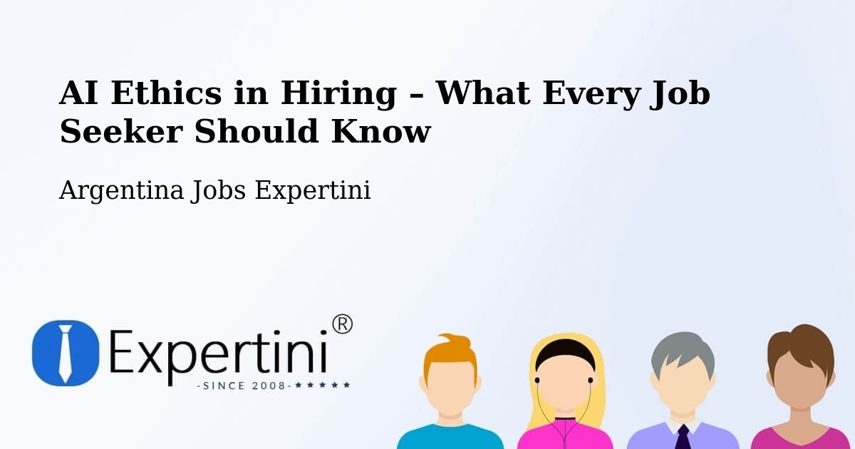 AI Ethics in Recruitment & Hiring – Las Lomitas - Las Lomitas, Argentina Jobs Expertini