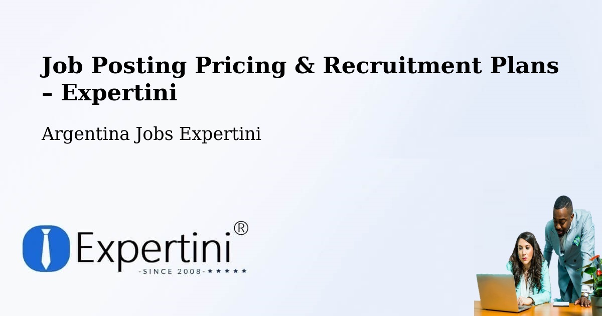 Job Posting Pricing & Recruitment Plans – Las Lomitas - Las Lomitas, Argentina Jobs Expertini